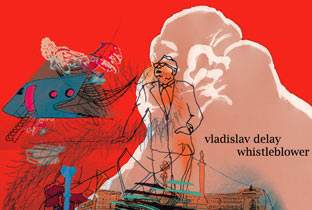 Vladislav Delay releases Whistleblower image