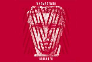 WhoMadeWho get Brighter image