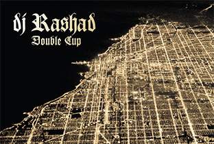 DJ Rashadが『Double Cup』をリリース image
