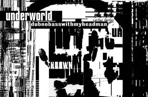 Underworld to reissue 1994's dubnobasswith-myheadman image