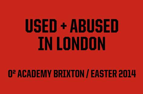 Used + Abused heads to Brixton Academy image