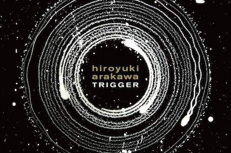 Hiroyuki Arakawaが『Trigger』を発表 image