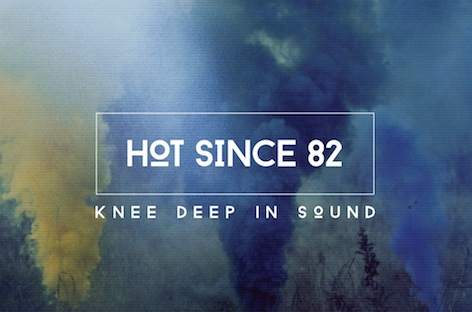 Hot Since 82 is Knee Deep In Sound image