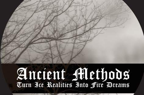 Ancient Methods announces Turn Ice Realities Into Fire Dreams image