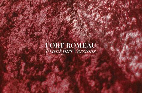Fort Romeau announces Frankfurt Versions image