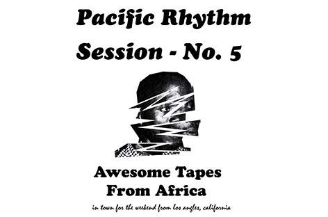 Pacific Rhythm Sessions hosts Awesome Tapes From Africa image