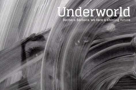 Underworld announce seventh album, Barbara Barbara, We Face A Shining Future image