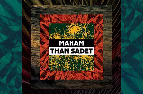 Dekmantel releases Makam's Than Sadet album image