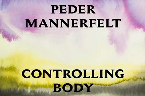 Peder Mannerfelt announces new album, Controlling Body image