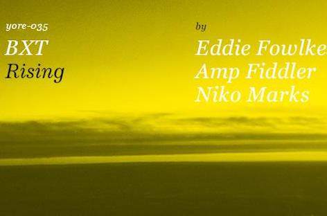 Eddie Fowlkes, Amp Fiddler, Niko Marks release EP as BXT image