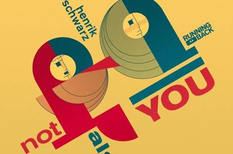 Henrik Schwarz debuts on Running Back with the Not Also You EP image