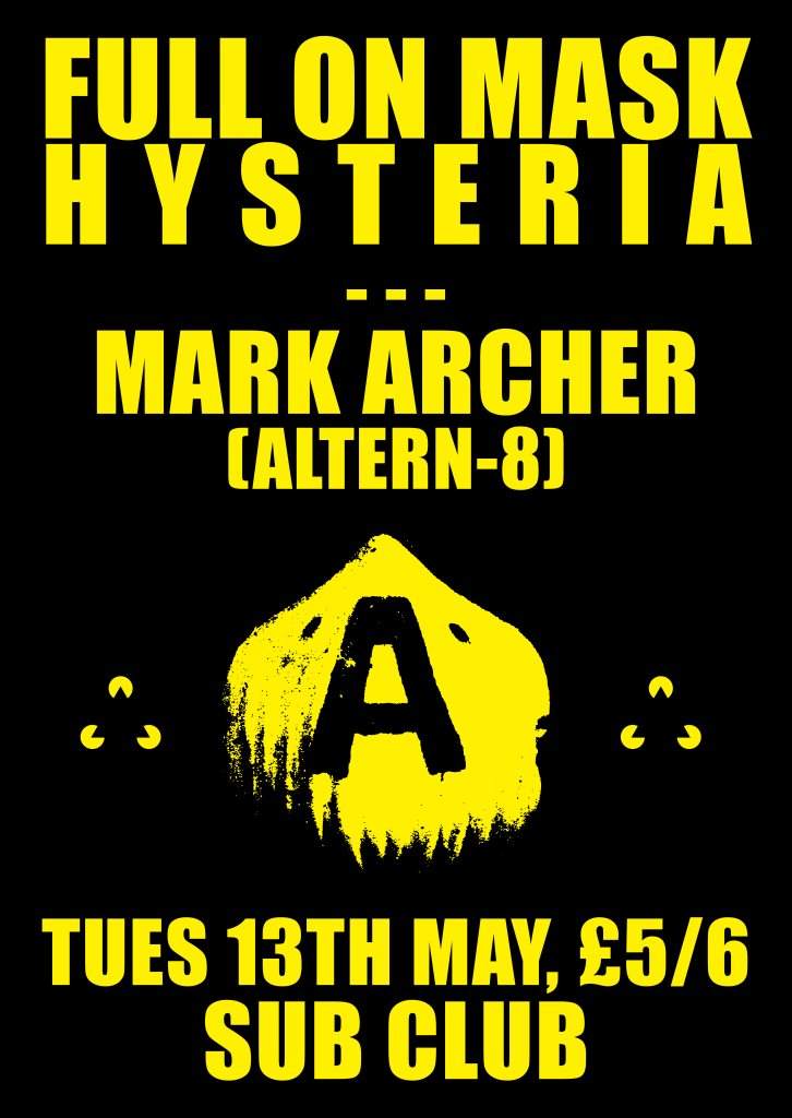 Full on Mask Hysteria with Mark Archer (Altern-8) at Sub Club, Glasgow