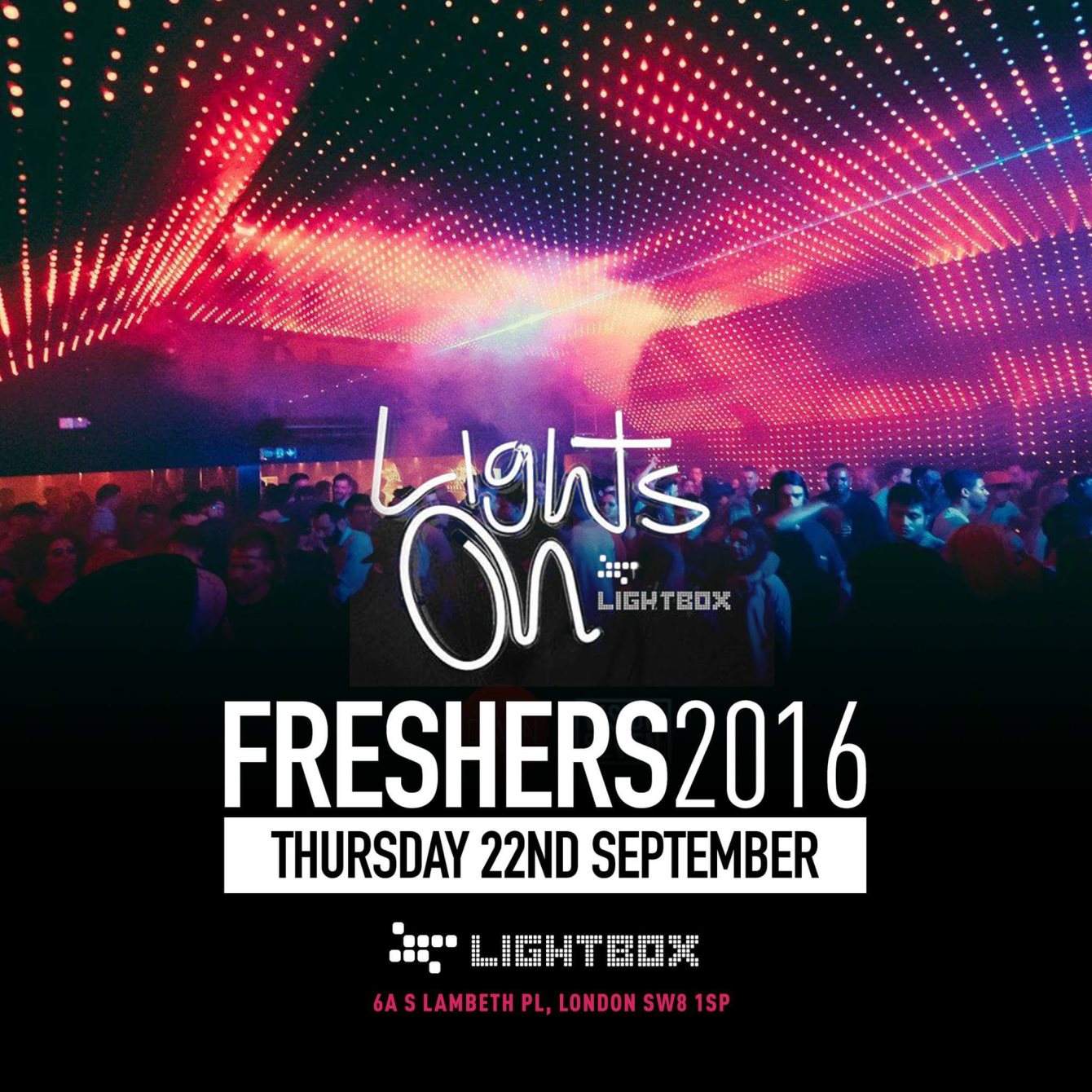 Lights On - Freshers Party [Last Entry 5AM] at Lightbox, London