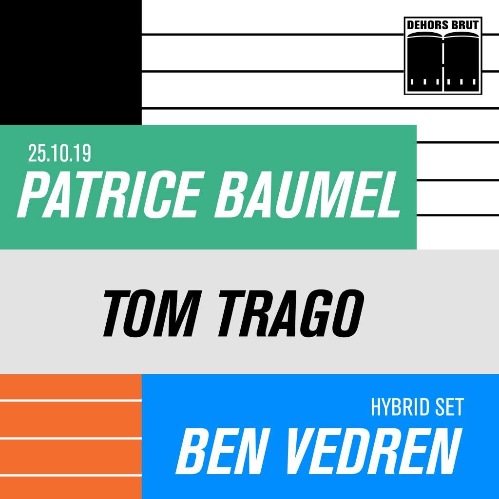 Dehors Brut: Patrice Baumel, Tom Trago, Ben Vedren (Hydrid Set) - Flyer front