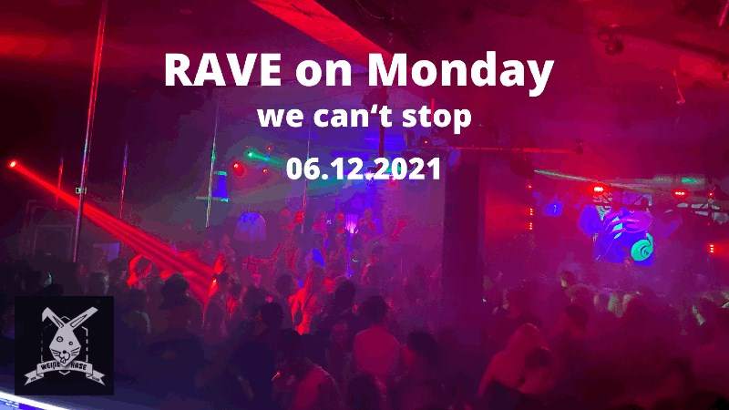 Rave on Monday /// we can't Stop at Der Weiße Hase, Berlin