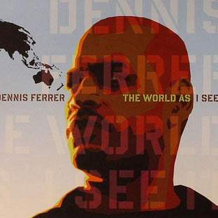 Dennis Ferrer - The World As I See It · Album Review ⟋ RA
