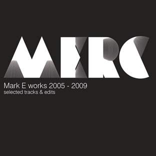 Mark E - Works 2005-2009: Selected Tracks & Edits · Album Review ⟋ RA