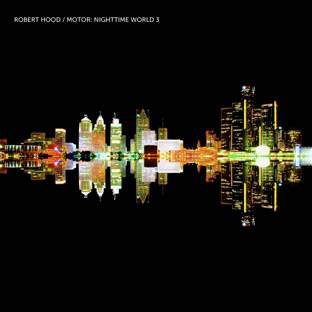 Robert Hood Nighttime World3 CD付 テクノ Robert Hood - Motor: Nighttime World 3 · Album Review ⟋ RA