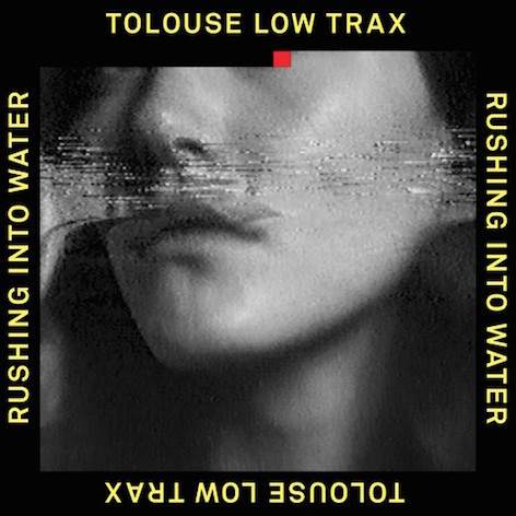 Tolouse Low Trax - Rushing Into Water · Single Review ⟋ RA