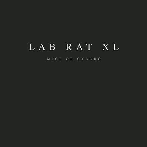 Lab Rat XL ‎- Mice Or Cyborg · Album Review ⟋ RA