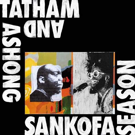 Ashong And Tatham – Sankofa Season, UK 2020 Kitto Records – KITTO001 Vinyl LP