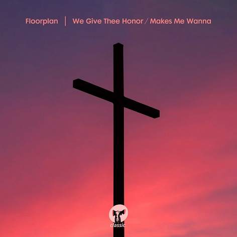 Floorplan / We Give Thee Honor b/w Makes Me Wanna Floorplan / We Give Thee Honor b/w Makes Me Wanna