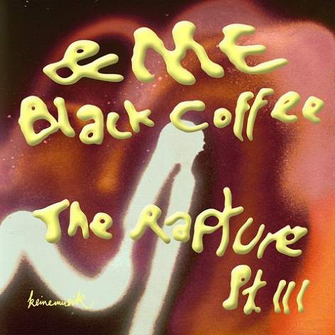 &Me, Blackcoffee / The Rapture Pt III &Me, Blackcoffee / The Rapture Pt III