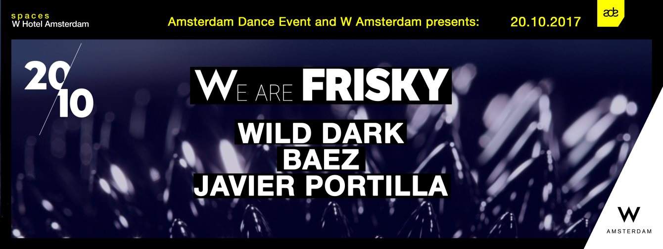 We are Frisky at ADE: Wild Dark, BAEZ, Javier Portilla - Flyer front