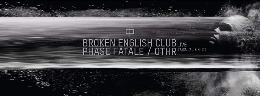 Broken English Club / Phase Fatale / Othr - Flyer front