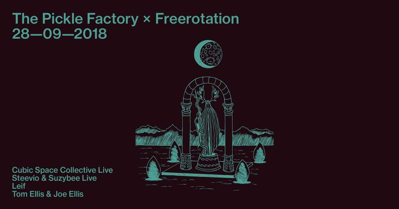 Pickle Factory x Freerotation: Cubic Space Collective, Steevio & Suzybee, Leif, Tom & Joe Ellis - Flyer front