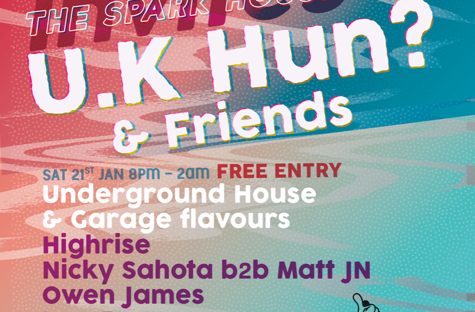 The Spark House invites U.K Hun? & friends at The Spark House, London