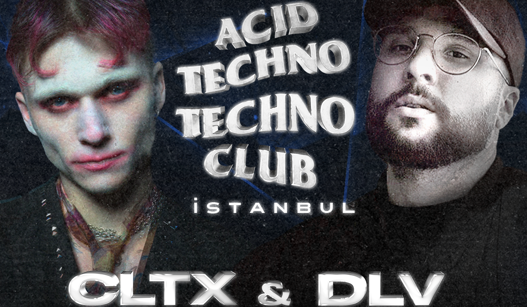 Acid Techno Techno Club Istanbul with CLTX & DLV at Dorock XL Venue