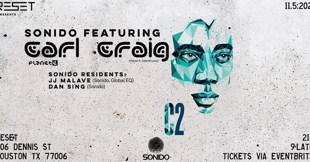Sonido Ft. Carl Craig at Reset HTX, Houston