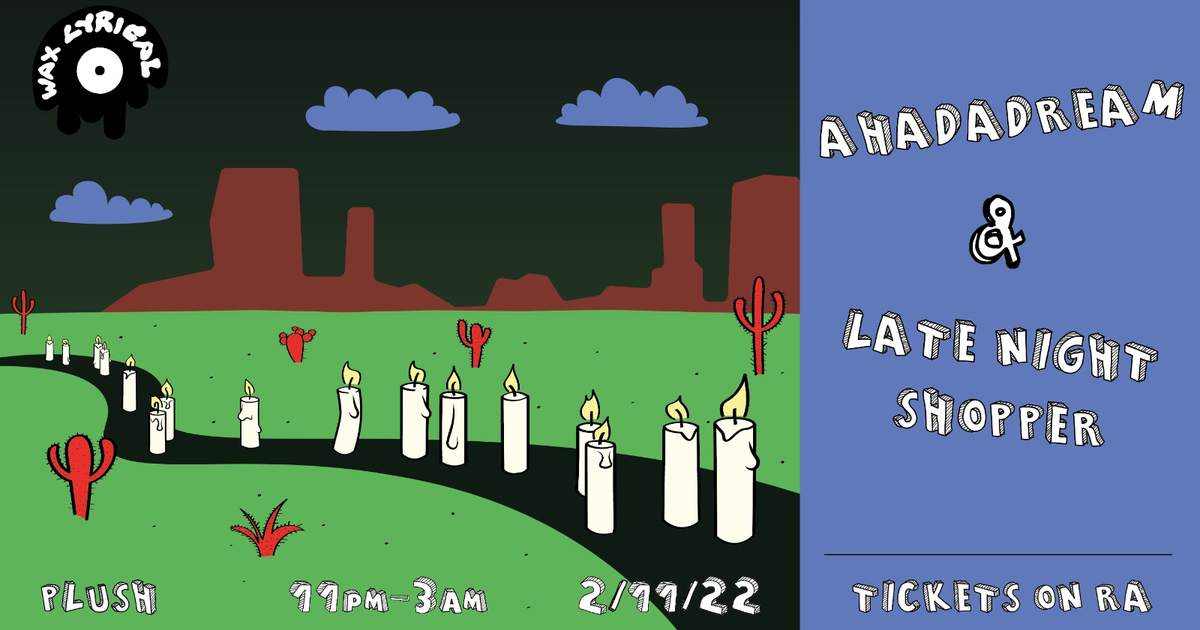 Wax Lyrical presents Ahadadream & Late Night Shopper at Plush Oxford
