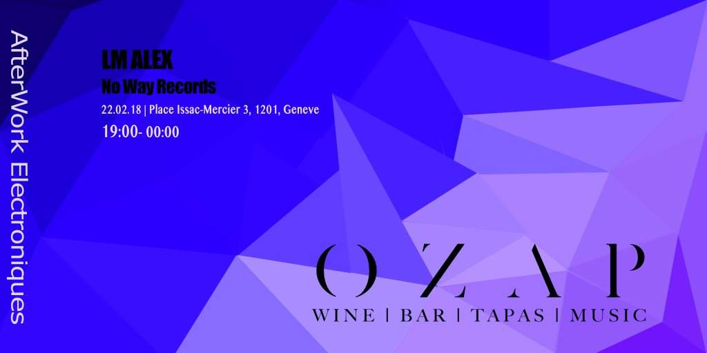 Afterwork Électroniques at OZAP, Geneva Afterwork Électroniques at OZAP, Geneva (2018) ⟋ RA