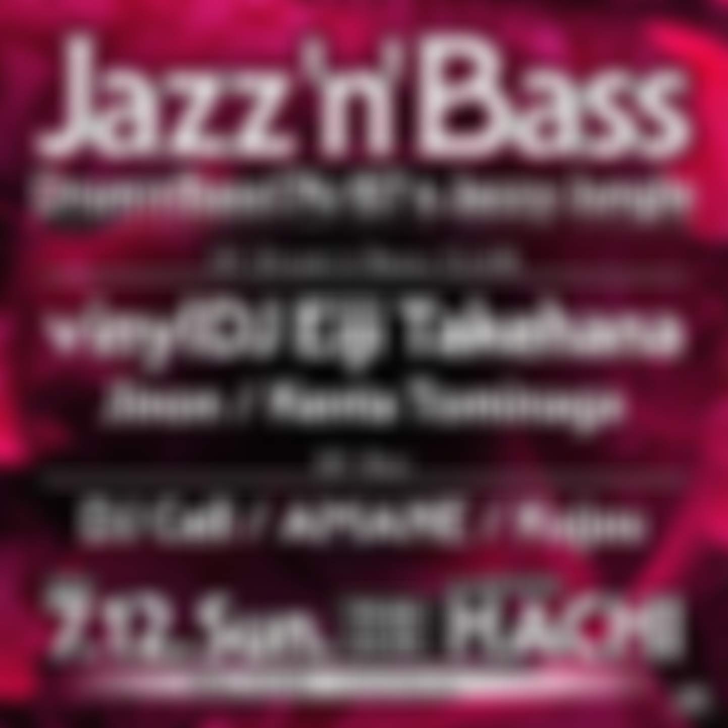 Jazz'N'Bass -Drum'n'Bass174/87 & Jazzy Jungle at Aoyama Hachi, Tokyo