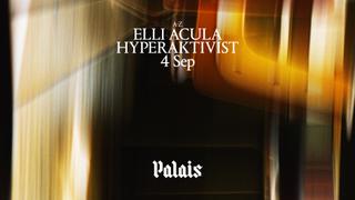Palais: Elli Acula & Hyperaktivist