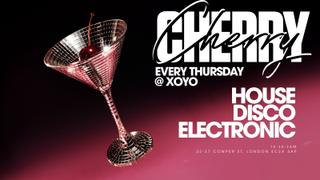 Cherry - House & Disco - XOYO
