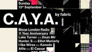 CAYA by fabric: bloop london Radio - 11 Year Anniversary