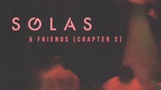 SOLAS Studios presents: SOLAS & Friends (Chapter 2)