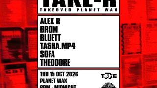 TAKE-R: TAKEOVER Planet Wax