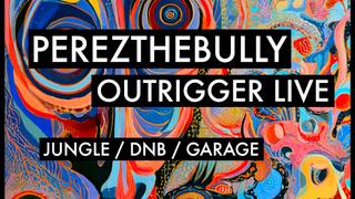 Outrigger live / Perezthebully
