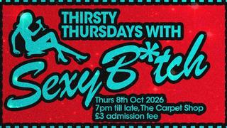 Thirsty Thursdays with Sexy B*tch