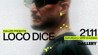 Gallery PRESENTS Loco Dice