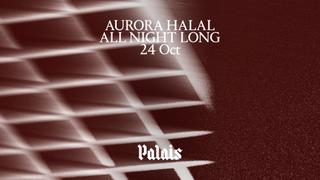 Palais: Aurora Halal (All Night Long)