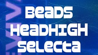 Utility Cupboard Revival: BEADS, HEADHIGH, SELECTA