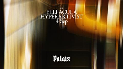 Palais: Elli Acula & Hyperaktivist