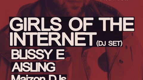 Maizon x Fabwick presents: Girls of the Internet (DJ Set)