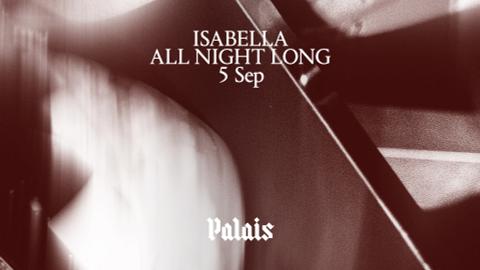 Palais: ISAbella (All Night Long)