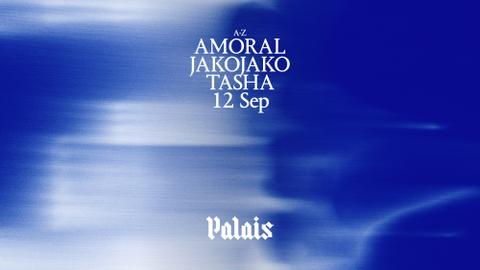 Palais: JakoJako, AMORAL & Tasha